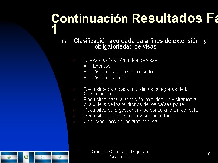 Continuación Resultados Fa 1 B) Clasificación acordada para fines de extensión y obligatoriedad de