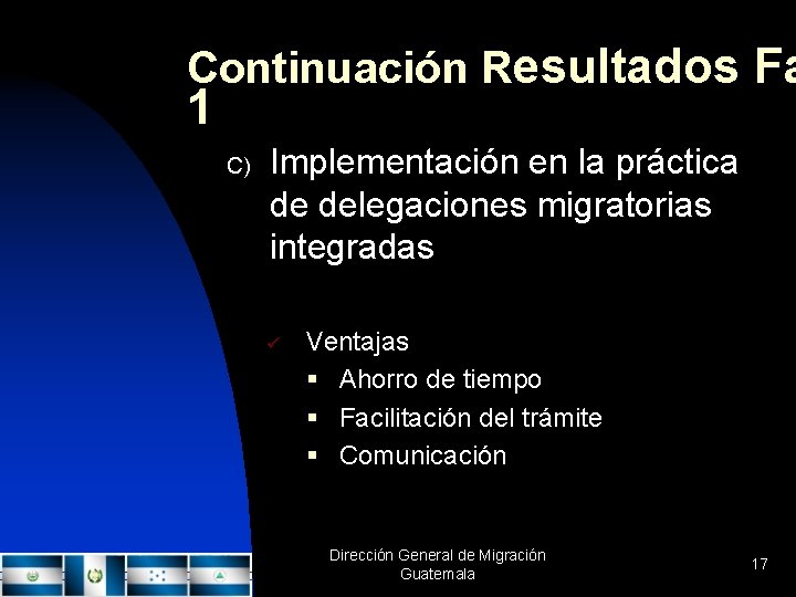 Continuación Resultados Fa 1 C) Implementación en la práctica de delegaciones migratorias integradas ü