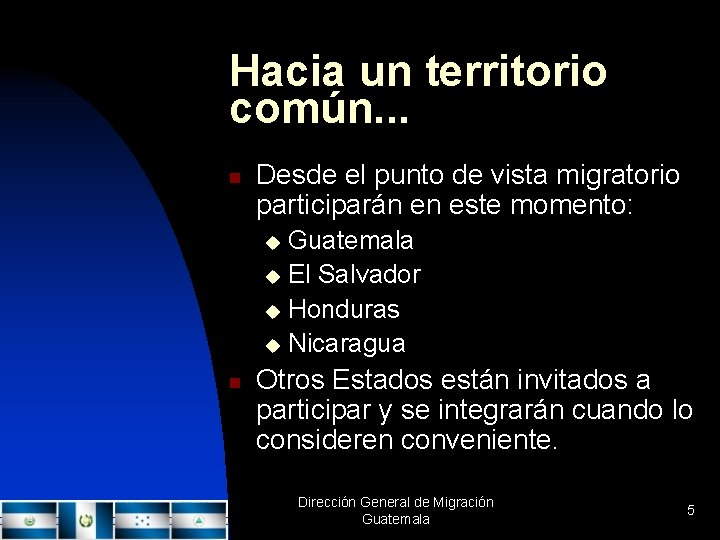 Hacia un territorio común. . . n Desde el punto de vista migratorio participarán