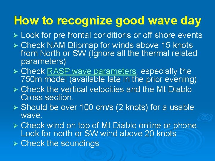 How to recognize good wave day Look for pre frontal conditions or off shore