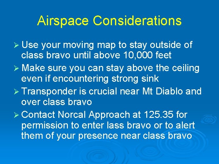 Airspace Considerations Ø Use your moving map to stay outside of class bravo until
