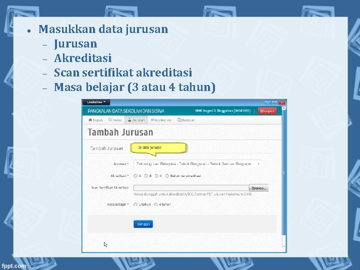  Masukkan data jurusan Jurusan Akreditasi Scan sertifikat akreditasi Masa belajar (3 atau 4