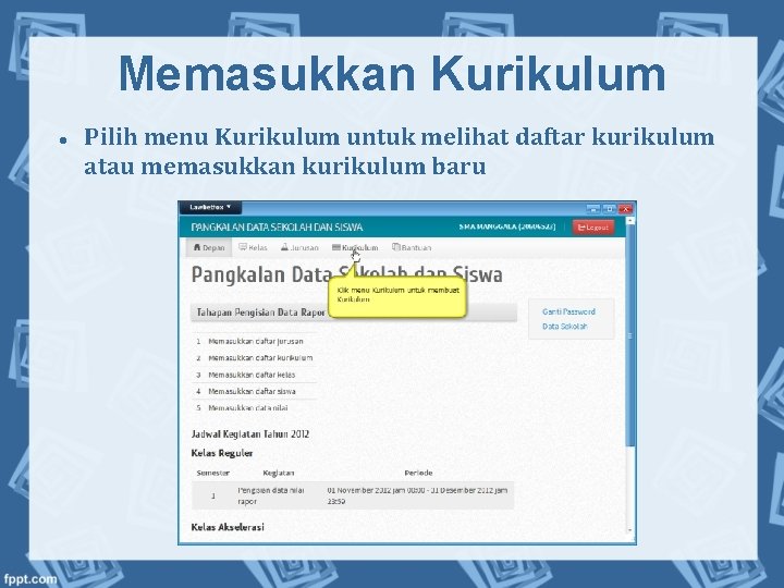 Memasukkan Kurikulum Pilih menu Kurikulum untuk melihat daftar kurikulum atau memasukkan kurikulum baru 