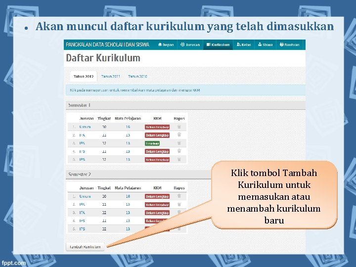  Akan muncul daftar kurikulum yang telah dimasukkan Klik tombol Tambah Kurikulum untuk memasukan