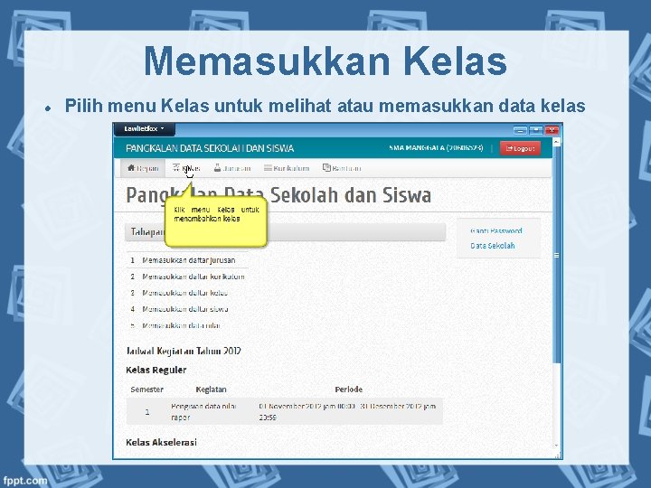 Memasukkan Kelas Pilih menu Kelas untuk melihat atau memasukkan data kelas 