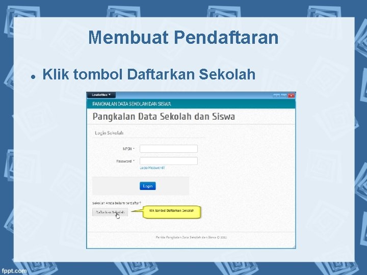 Membuat Pendaftaran Klik tombol Daftarkan Sekolah 