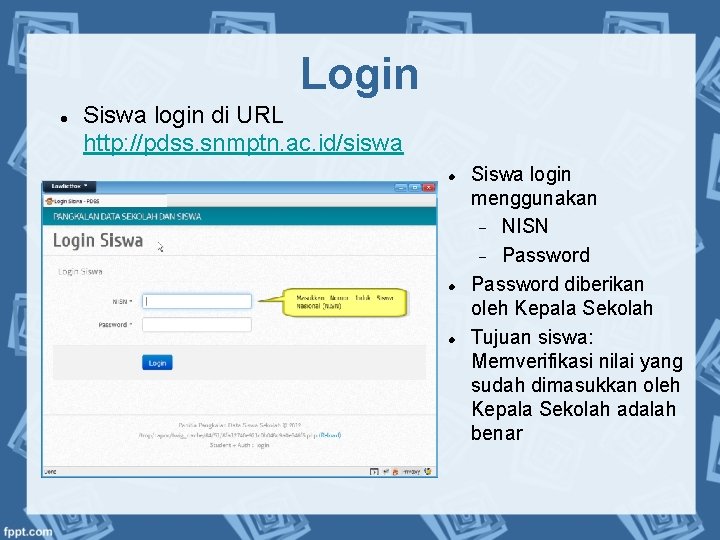 Login Siswa login di URL http: //pdss. snmptn. ac. id/siswa Siswa login menggunakan NISN
