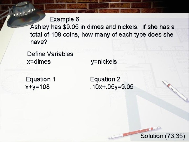 Example 6 Ashley has $9. 05 in dimes and nickels. If she has a