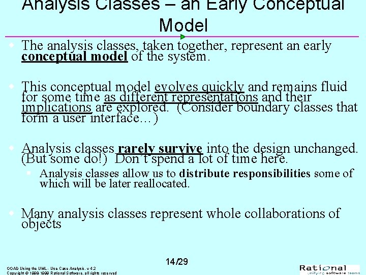 Analysis Classes – an Early Conceptual Model w The analysis classes, taken together, represent