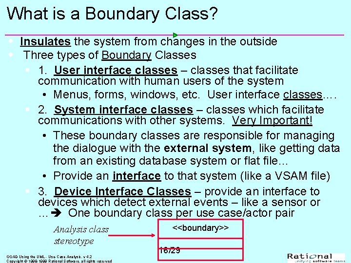 What is a Boundary Class? w Insulates the system from changes in the outside