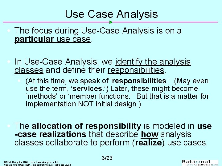 Use Case Analysis w The focus during Use-Case Analysis is on a particular use