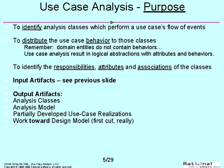 Use Case Analysis - Purpose w To identify analysis classes which perform a use