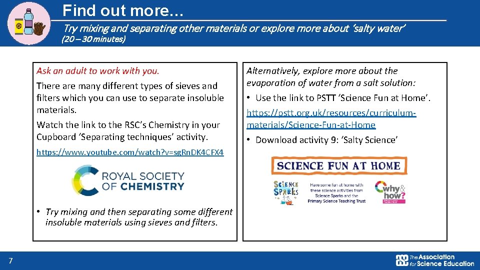 Find out more… Try mixing and separating other materials or explore more about ‘salty