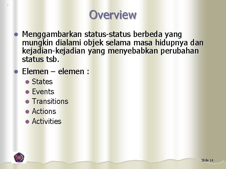 Overview Menggambarkan status-status berbeda yang mungkin dialami objek selama masa hidupnya dan kejadian-kejadian yang