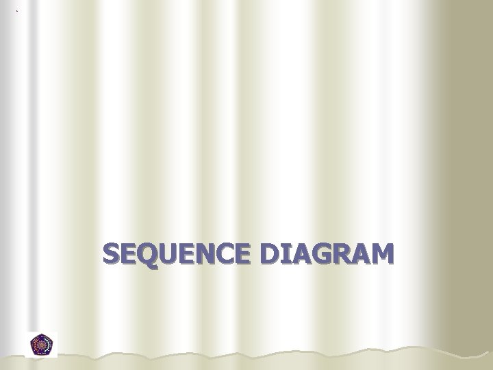 SEQUENCE DIAGRAM 