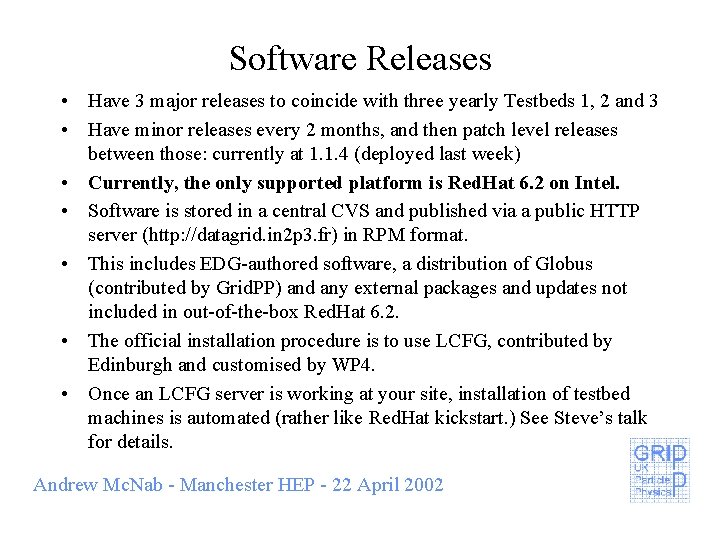 Software Releases • Have 3 major releases to coincide with three yearly Testbeds 1,