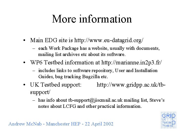 More information • Main EDG site is http: //www. eu-datagrid. org/ – each Work
