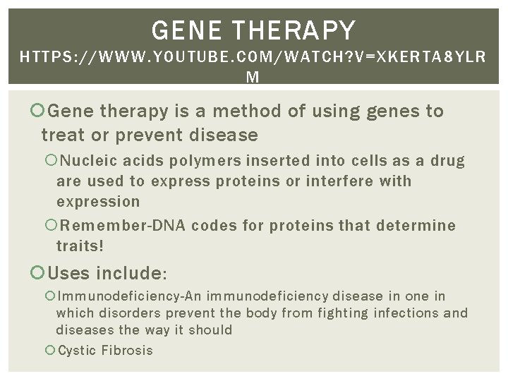 GENE THERAPY HTTPS: //WWW. YOUTUBE. COM/WATCH? V=XKERTA 8 YLR M Gene therapy is a