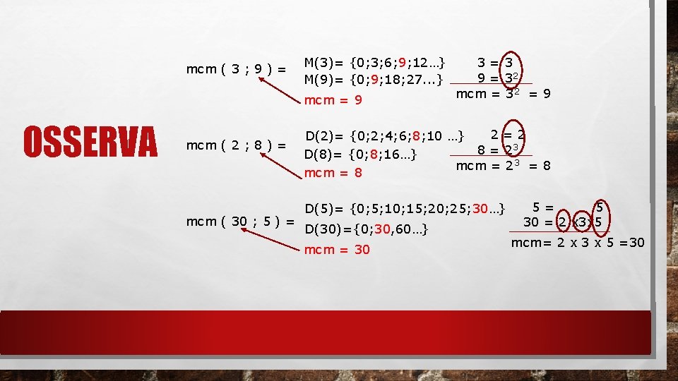 mcm ( 3 ; 9 ) = M(3)= {0; 3; 6; 9; 12…} M(9)=