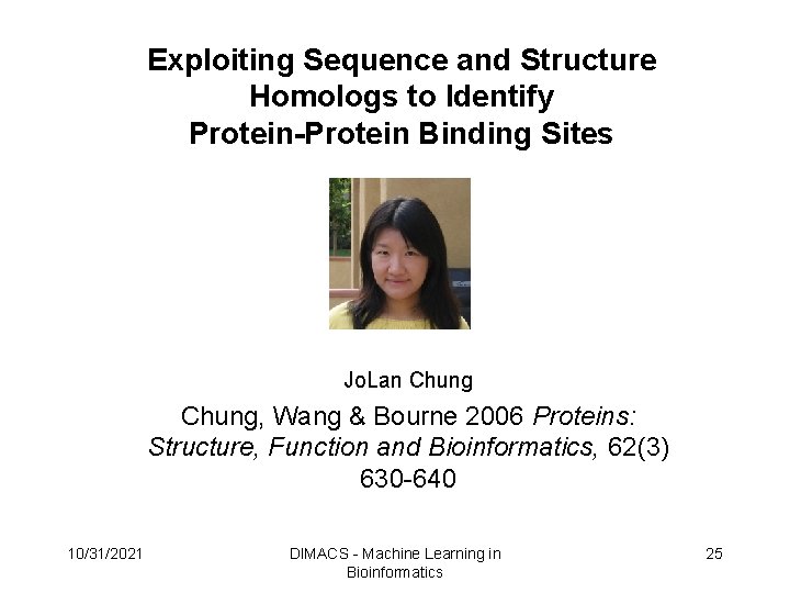 Exploiting Sequence and Structure Homologs to Identify Protein-Protein Binding Sites Jo. Lan Chung, Wang Exploiting Sequence and Structure Homologs to Identify Protein-Protein Binding Sites Jo. Lan Chung, Wang
