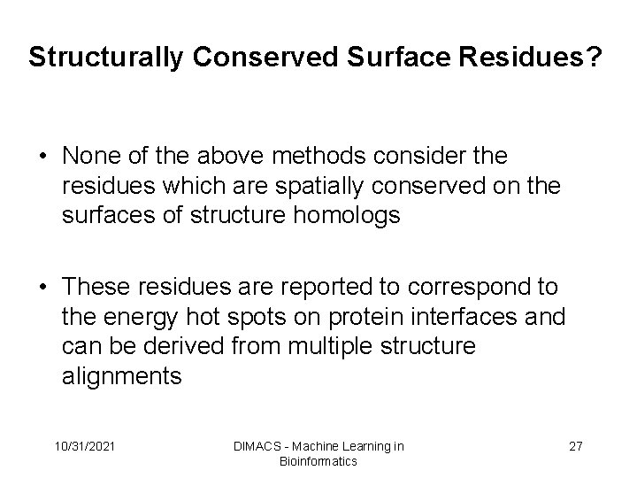 Structurally Conserved Surface Residues? • None of the above methods consider the residues which Structurally Conserved Surface Residues? • None of the above methods consider the residues which