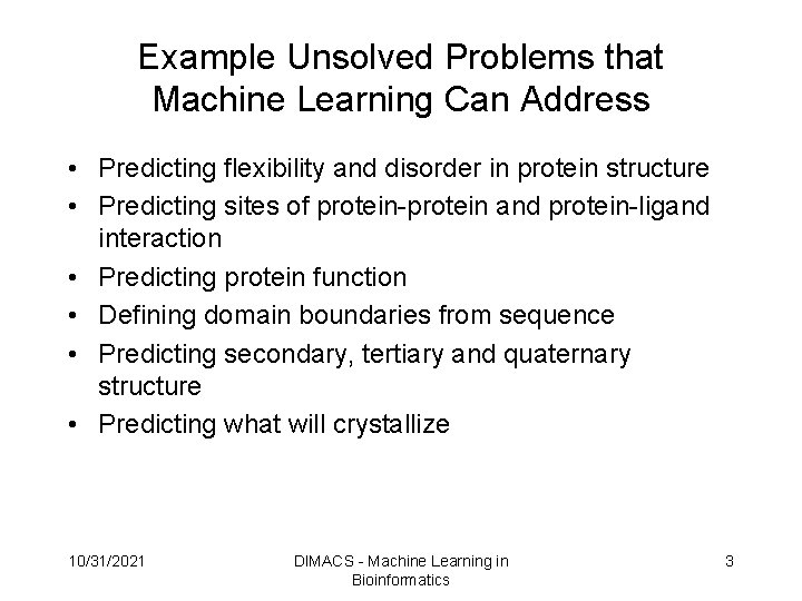 Example Unsolved Problems that Machine Learning Can Address • Predicting flexibility and disorder in Example Unsolved Problems that Machine Learning Can Address • Predicting flexibility and disorder in