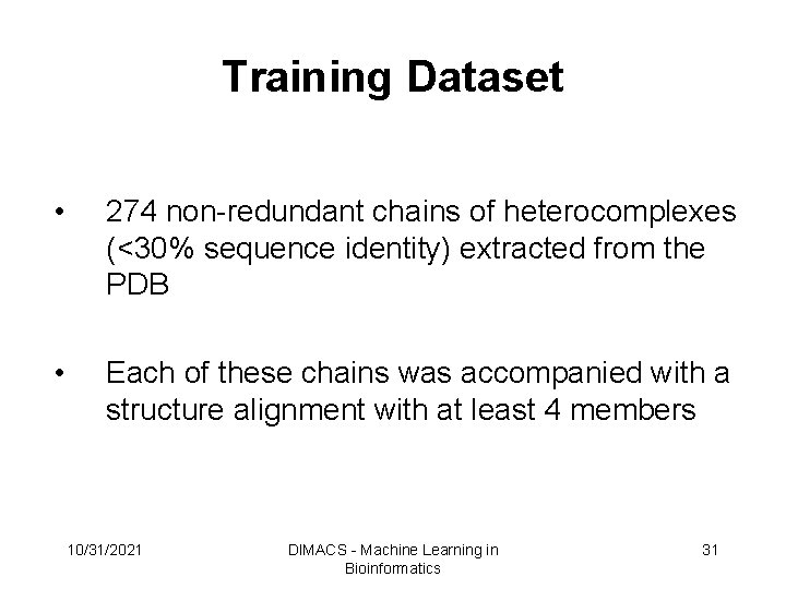 Training Dataset • 274 non-redundant chains of heterocomplexes (<30% sequence identity) extracted from the Training Dataset • 274 non-redundant chains of heterocomplexes (<30% sequence identity) extracted from the