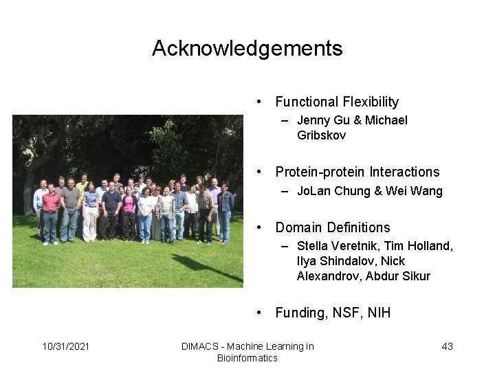 Acknowledgements • Functional Flexibility – Jenny Gu & Michael Gribskov • Protein-protein Interactions – Acknowledgements • Functional Flexibility – Jenny Gu & Michael Gribskov • Protein-protein Interactions –