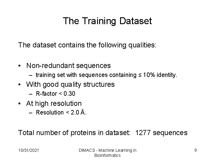 The Training Dataset The dataset contains the following qualities: • Non-redundant sequences – training The Training Dataset The dataset contains the following qualities: • Non-redundant sequences – training