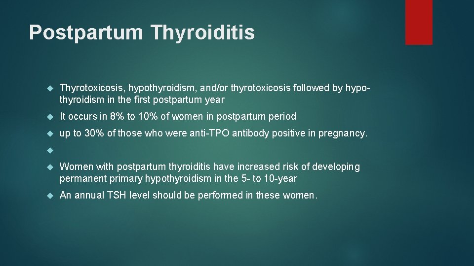 Postpartum Thyroiditis Thyrotoxicosis, hypothyroidism, and/or thyrotoxicosis followed by hypothyroidism in the first postpartum year
