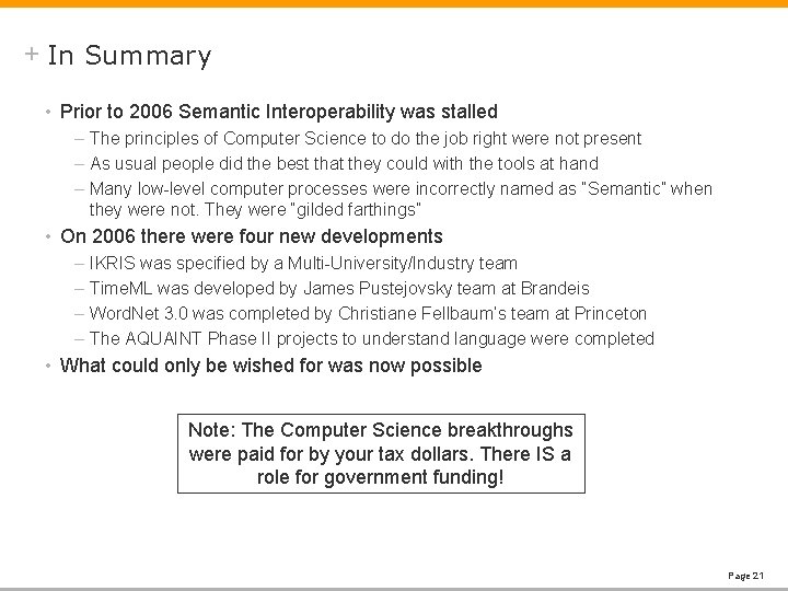 + In Summary • Prior to 2006 Semantic Interoperability was stalled – The principles