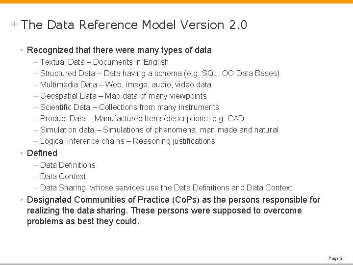 + The Data Reference Model Version 2. 0 • Recognized that there were many