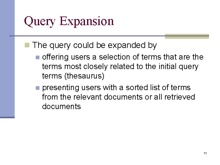 Query Expansion n The query could be expanded by n offering users a selection