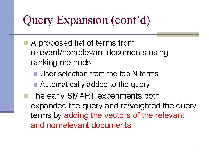 Query Expansion (cont’d) n A proposed list of terms from relevant/nonrelevant documents using ranking