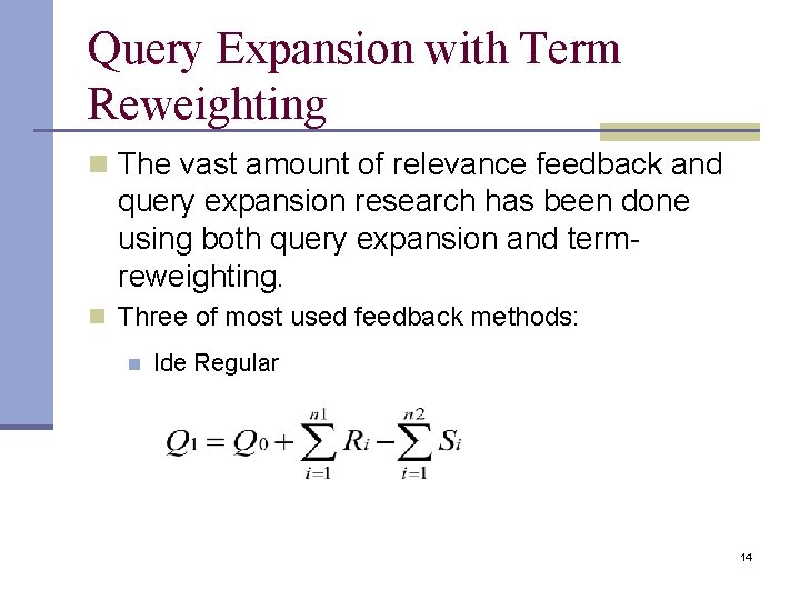 Query Expansion with Term Reweighting n The vast amount of relevance feedback and query