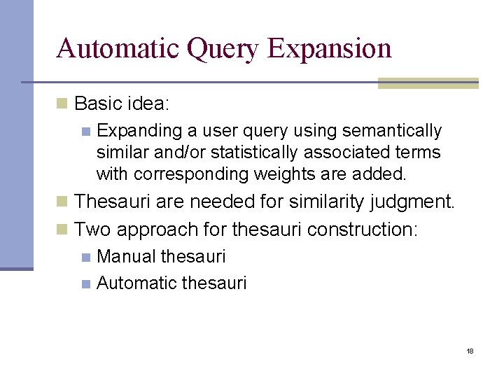 Automatic Query Expansion n Basic idea: n Expanding a user query using semantically similar