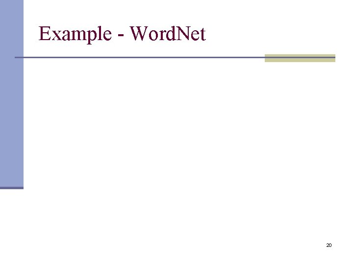 Example - Word. Net 20 
