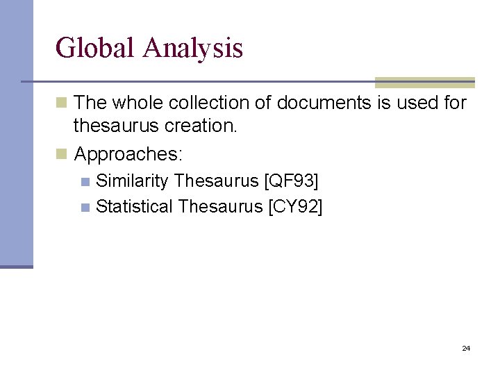 Global Analysis n The whole collection of documents is used for thesaurus creation. n