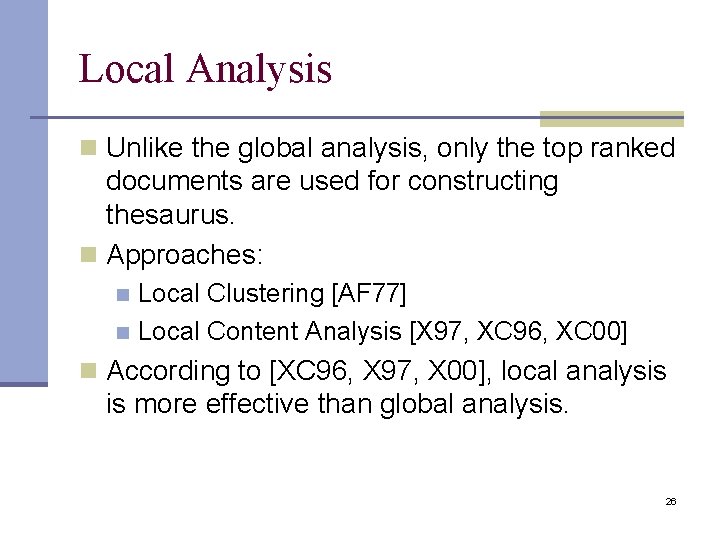 Local Analysis n Unlike the global analysis, only the top ranked documents are used
