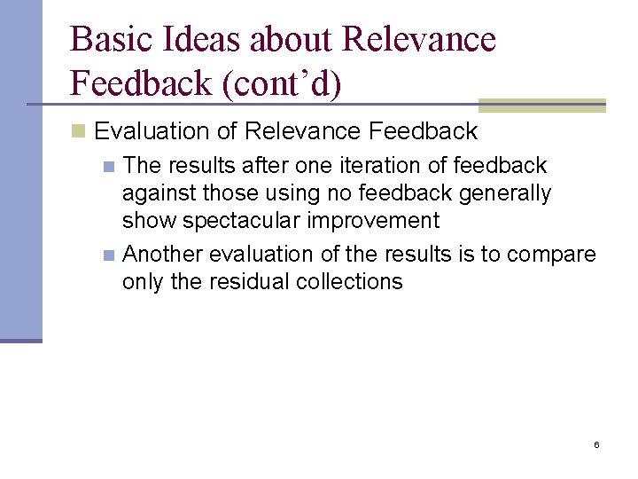 Basic Ideas about Relevance Feedback (cont’d) n Evaluation of Relevance Feedback n The results