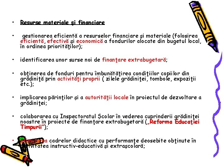  • Resurse materiale şi financiare • gestionarea eficientă a resurselor financiare şi materiale