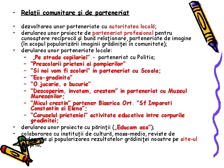  • Relaţii comunitare şi de parteneriat • • • dezvoltarea unor parteneriate cu
