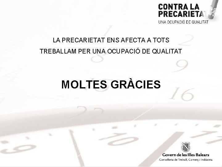 LA PRECARIETAT ENS AFECTA A TOTS TREBALLAM PER UNA OCUPACIÓ DE QUALITAT MOLTES GRÀCIES