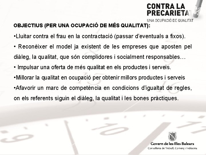 OBJECTIUS (PER UNA OCUPACIÓ DE MÉS QUALITAT): • Lluitar contra el frau en la