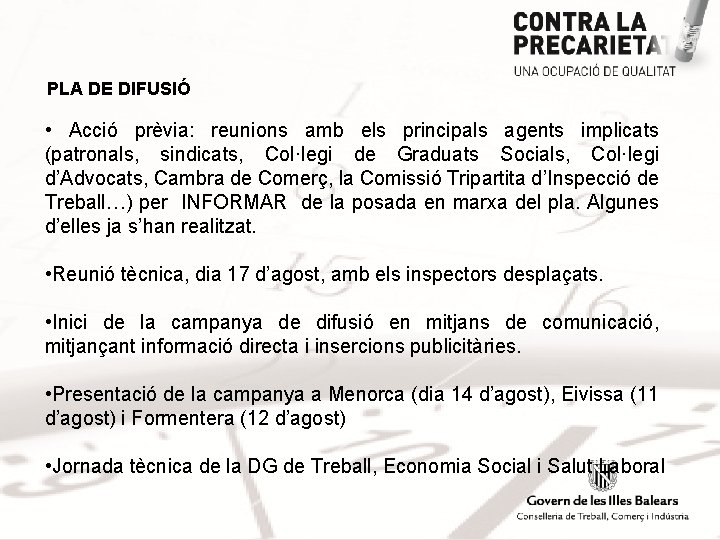 PLA DE DIFUSIÓ • Acció prèvia: reunions amb els principals agents implicats (patronals, sindicats,
