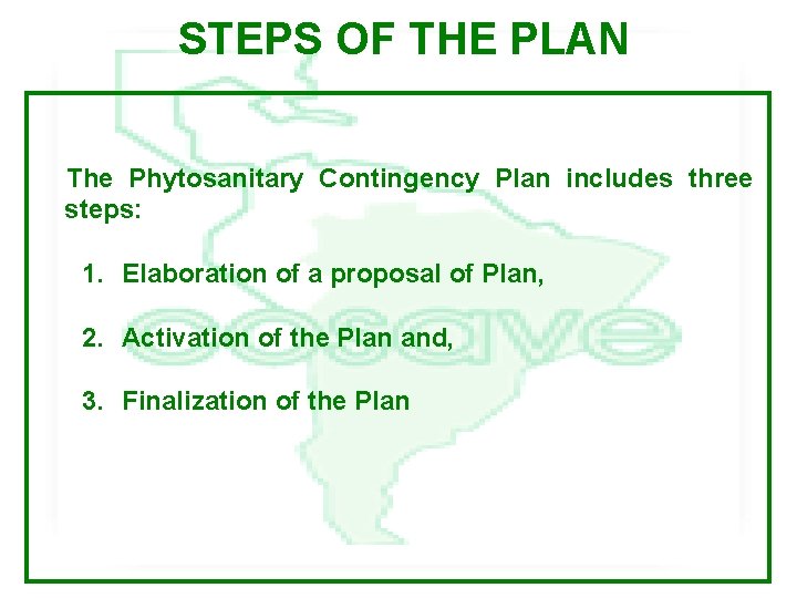 STEPS OF THE PLAN The Phytosanitary Contingency Plan includes three steps: 1. Elaboration of