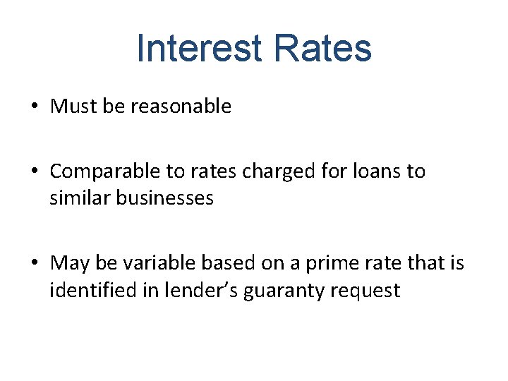 Interest Rates • Must be reasonable • Comparable to rates charged for loans to