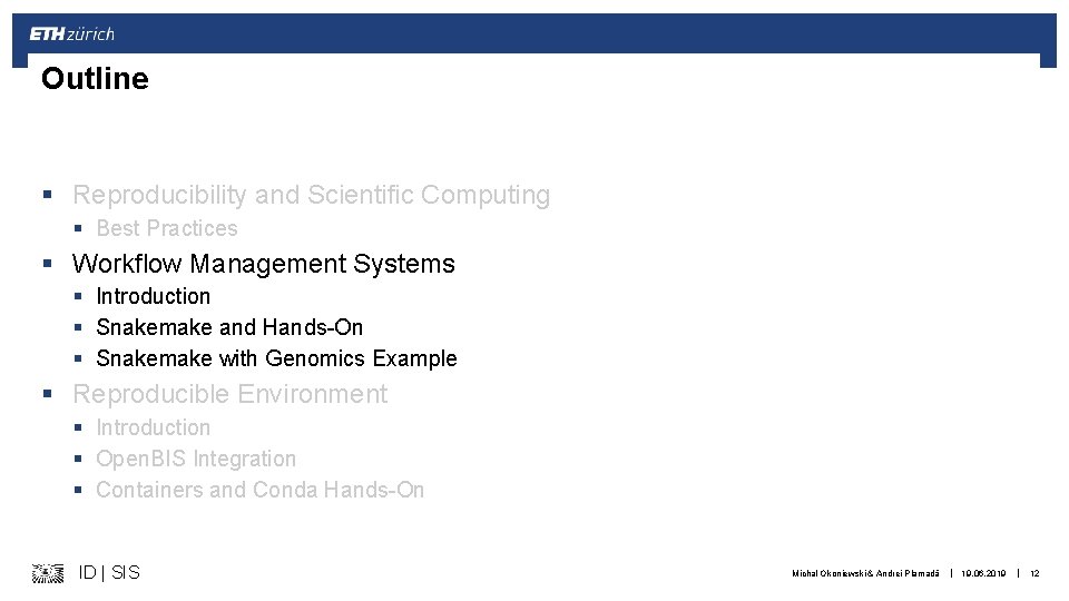 Outline § Reproducibility and Scientific Computing § Best Practices § Workflow Management Systems §