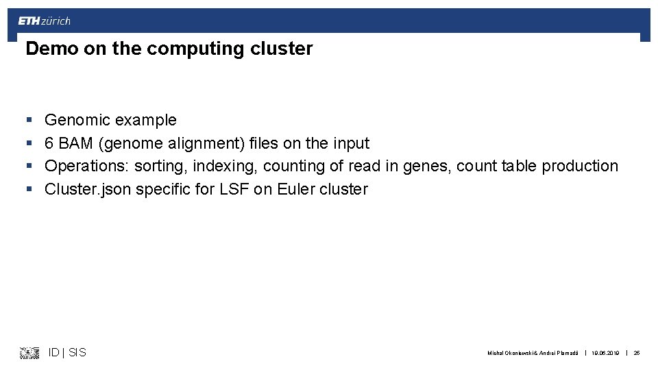 Demo on the computing cluster § § Genomic example 6 BAM (genome alignment) files