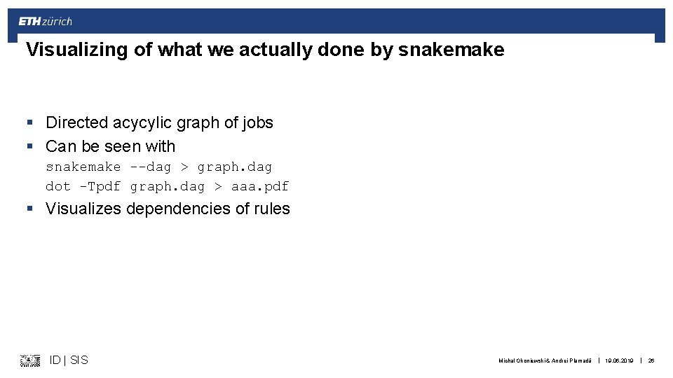 Visualizing of what we actually done by snakemake § Directed acycylic graph of jobs